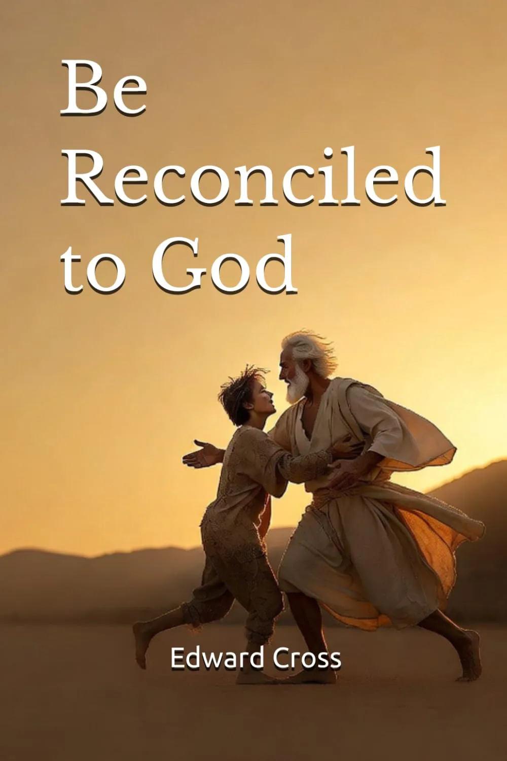 Front cover of Be Reconciled to God, by Edward Cross